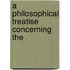 A Philosophical Treatise Concerning The