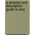 A Pictorial And Descriptive Guide To Wey
