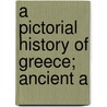 A Pictorial History Of Greece; Ancient A door James Goodrich