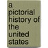 A Pictorial History Of The United States