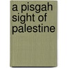 A Pisgah Sight Of Palestine door Thomas Fuller