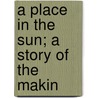 A Place In The Sun; A Story Of The Makin door Mrs. Henry Backus