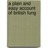 A Plain And Easy Account Of British Fung by Elizabeth Cooke