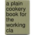 A Plain Cookery Book For The Working Cla