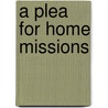 A Plea For Home Missions door American Home Society