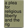 A Plea For Religious Liberty And The Rig door George Ticknor Curtis