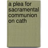 A Plea For Sacramental Communion On Cath by John Mitchell Mason