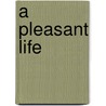 A Pleasant Life door Mary Botham Howitt