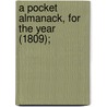 A Pocket Almanack, For The Year (1809); by American Almanac Collection Dlc