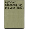 A Pocket Almanack, For The Year (1817); door American Almanac Collection Dlc