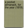 A Pocket Almanack, For The Year (1819); door American Almanac Collection Dlc