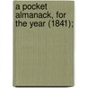 A Pocket Almanack, For The Year (1841); door American Almanac Collection Dlc
