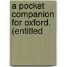 A Pocket Companion For Oxford. (Entitled door Books Group
