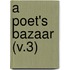 A Poet's Bazaar (V.3)