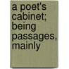 A Poet's Cabinet; Being Passages, Mainly door George Lansing Raymond