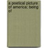 A Poetical Picture Of America; Being Of