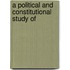 A Political And Constitutional Study Of