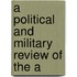 A Political And Military Review Of The A