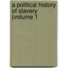 A Political History Of Slavery (Volume 1 by William Henry Smith