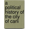 A Political History Of The City Of Carli door General Books