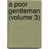 A Poor Gentleman (Volume 3)