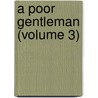 A Poor Gentleman (Volume 3) door Oliphant