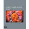 A Poor Player (Volume 1); A Story Of Ken door West Digges