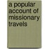 A Popular Account Of Missionary Travels