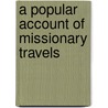 A Popular Account Of Missionary Travels door Dr David Livingstone