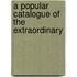 A Popular Catalogue Of The Extraordinary