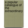 A Popular Catalogue Of The Extraordinary door National Institute for the Science