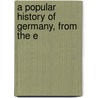 A Popular History Of Germany, From The E by Wilhelm Zimmermann