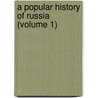 A Popular History Of Russia (Volume 1) door Alfred Rambaud