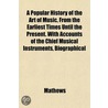 A Popular History Of The Art Of Music, F door Christopher K. Mathews