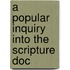 A Popular Inquiry Into The Scripture Doc