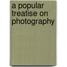 A Popular Treatise On Photography door Monckhoven