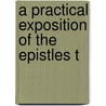 A Practical Exposition Of The Epistles T by Henry Blunt