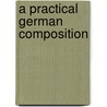 A Practical German Composition door Alfred Oswald
