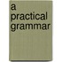 A Practical Grammar