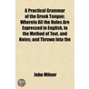 A Practical Grammar Of The Greek Tongue; by Professor John Milner