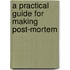 A Practical Guide For Making Post-Mortem