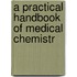 A Practical Handbook Of Medical Chemistr