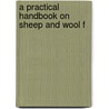 A Practical Handbook On Sheep And Wool F door George Jeffrey