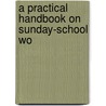 A Practical Handbook On Sunday-School Wo door Lewis Edwin Peters