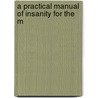 A Practical Manual Of Insanity For The M door Daniel Roberts Brower