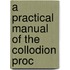 A Practical Manual Of The Collodion Proc
