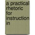 A Practical Rhetoric For Instruction In