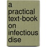 A Practical Text-Book On Infectious Dise door R.W. Marsden