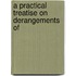 A Practical Treatise On Derangements Of
