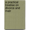 A Practical Treatise On Divorce And Matr door John Fraser Macqueen